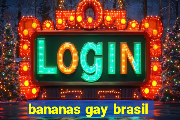 bananas gay brasil